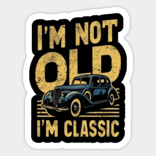 I'm not old , im classic Sticker